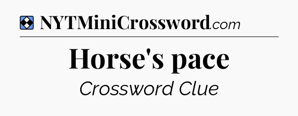 Solution: Horse's pace - NYT Mini Crossword