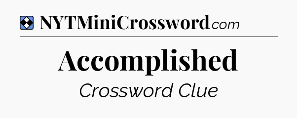 Solution: Accomplished - NYT Mini Crossword