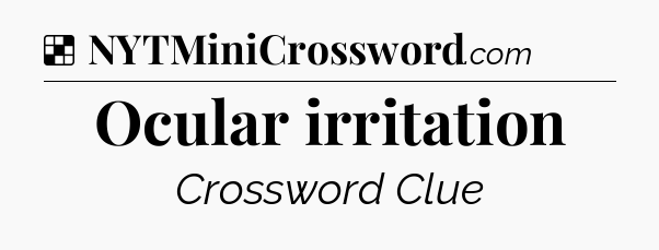Solution: Ocular irritation - NYT Crossword