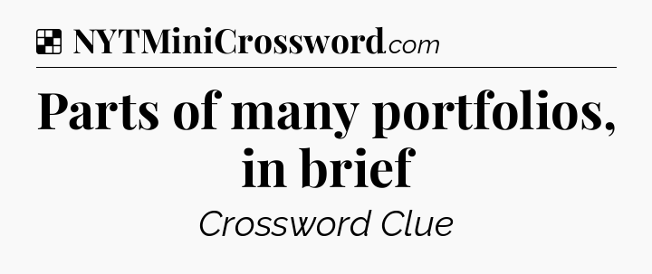 Solution: Parts of many portfolios, in brief - NYT Crossword