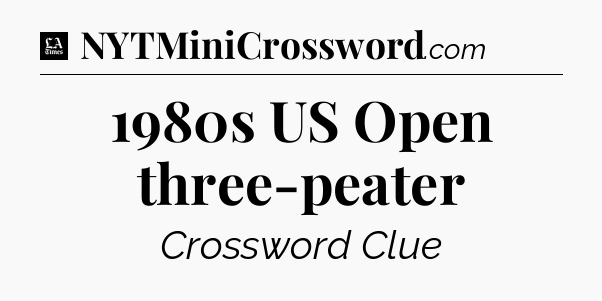 1980s US Open three-peater - LA Times Crossword