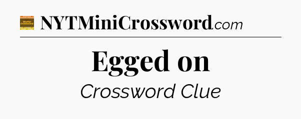 Egged on - Eugene Sheffer Crossword