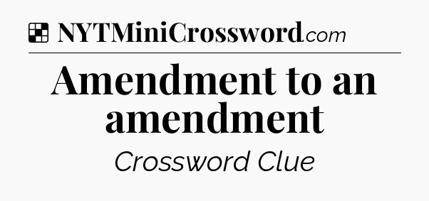 Solution: Amendment to an amendment - NYT Crossword