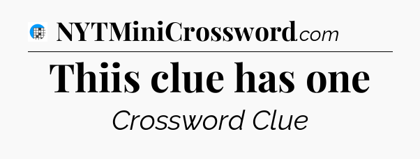 Thiis clue has one Crossword Clue