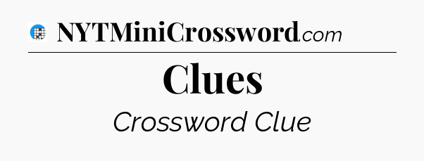 Clues Crossword Clue