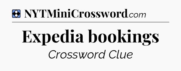 Solution: Expedia bookings - NYT Mini Crossword