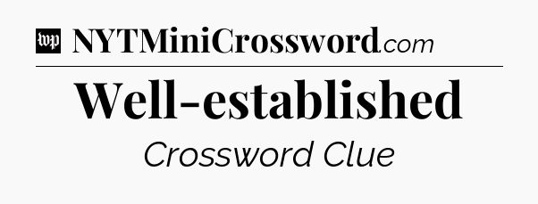 Well-established Crossword Clue