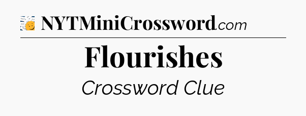 Flourishes - 7 Little Words