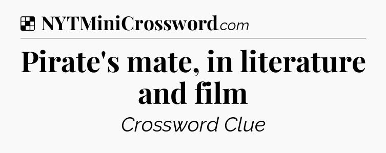 Solution: Pirate's mate, in literature and film - NYT Crossword