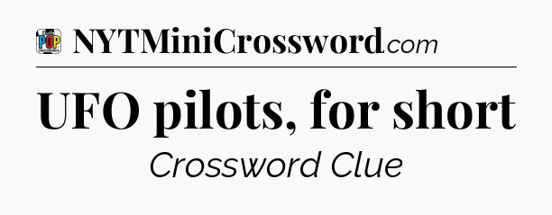 UFO pilots, for short Crossword Clue
