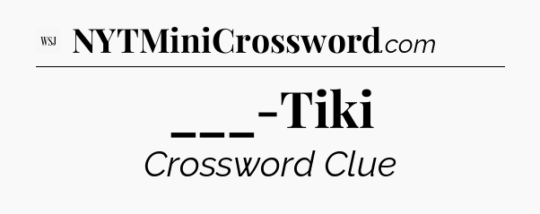 ___-Tiki - WSJ Crossword