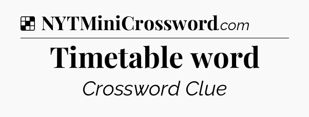 Solution: Timetable word - NYT Crossword