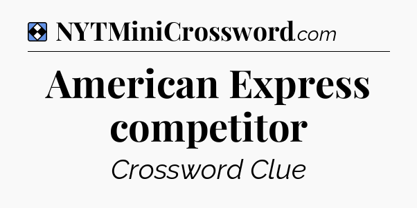 Solution: American Express competitor - NYT Mini Crossword
