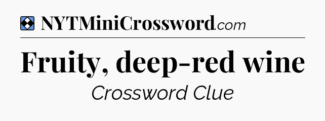 Solution: Fruity, deep-red wine - NYT Mini Crossword