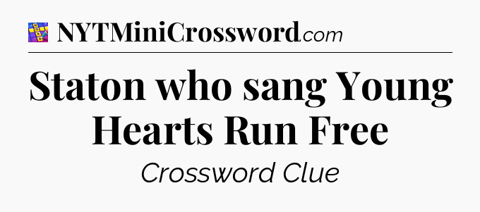 Staton who sang Young Hearts Run Free Codycross