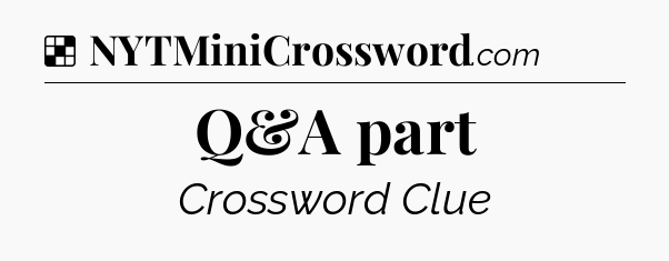 Solution: Q&A part - NYT Crossword