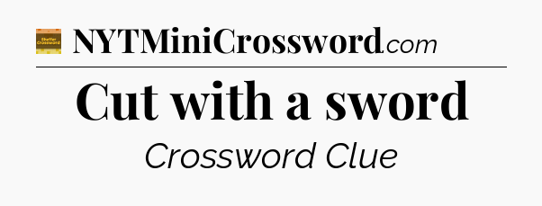 Cut with a sword crossword clue Eugene Sheffer