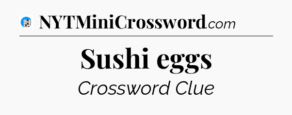 Sushi eggs Crossword Clue