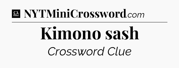 Kimono sash - LA Times Crossword