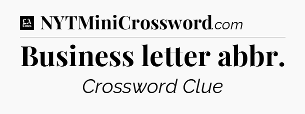 Business letter abbr - LA Times Crossword