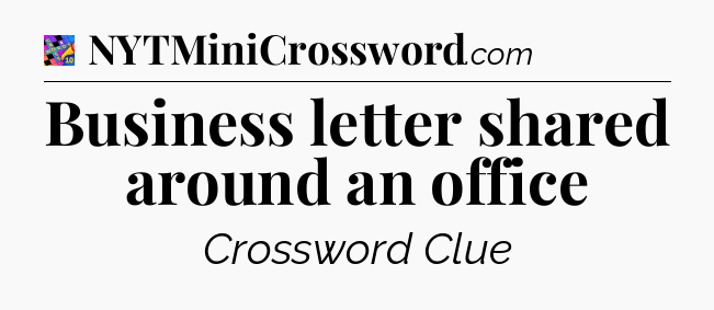 Business letter shared around an office Crossword Clue