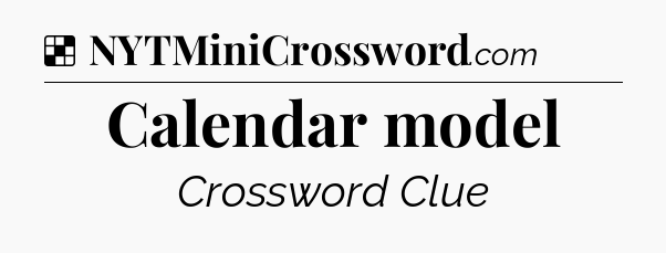 Solution: Calendar model - NYT Crossword