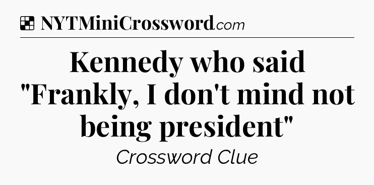 Solution: Kennedy who said 