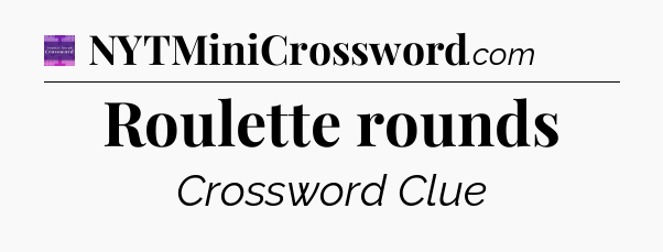 Roulette rounds - Thomas Joseph Crossword