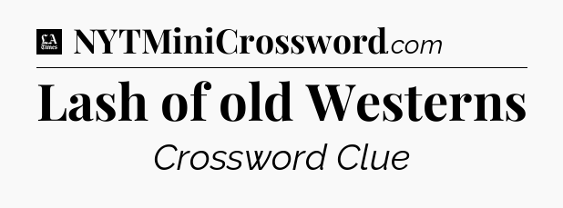Lash of old Westerns - LA Times Crossword
