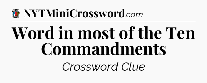 Word in most of the Ten Commandments Crossword Clue