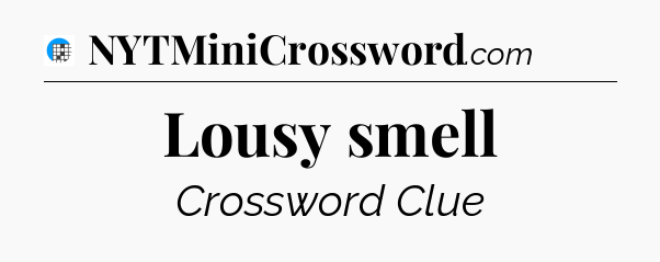 Lousy smell Crossword Clue