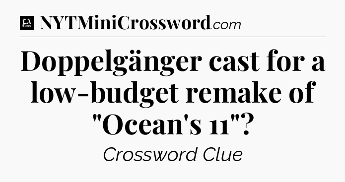 Doppelgänger cast for a low-budget remake of 