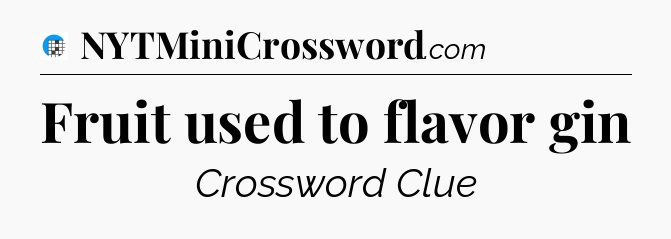 Fruit used to flavor gin Crossword Clue