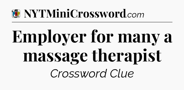 Employer for many a massage therapist Crossword Clue