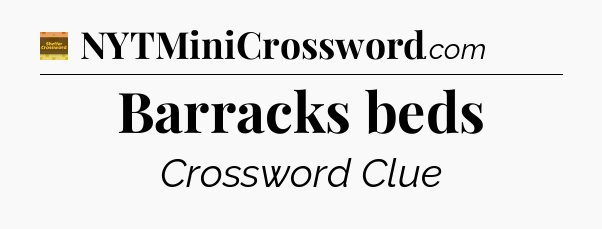 Barracks beds - Eugene Sheffer Crossword