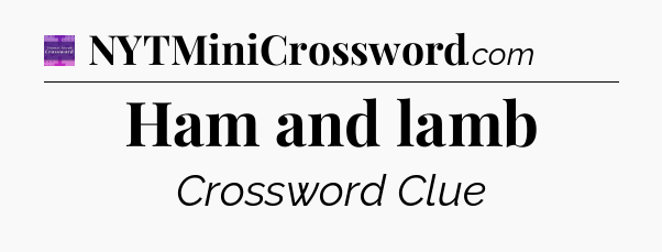 Ham and lamb - Thomas Joseph Crossword