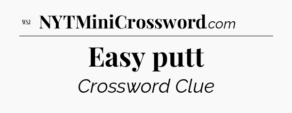 Easy putt - WSJ Crossword