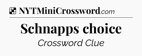 Solution: Schnapps choice - NYT Crossword