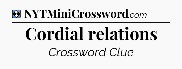 Solution: Cordial relations - NYT Mini Crossword