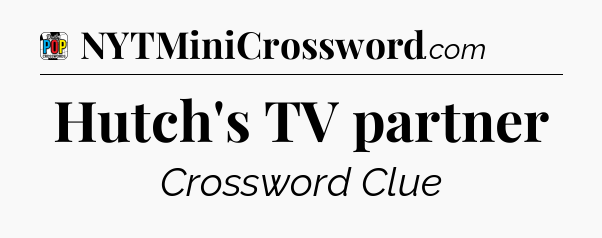 Hutch's TV partner Crossword Clue