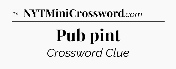 Pub pint - WSJ Crossword