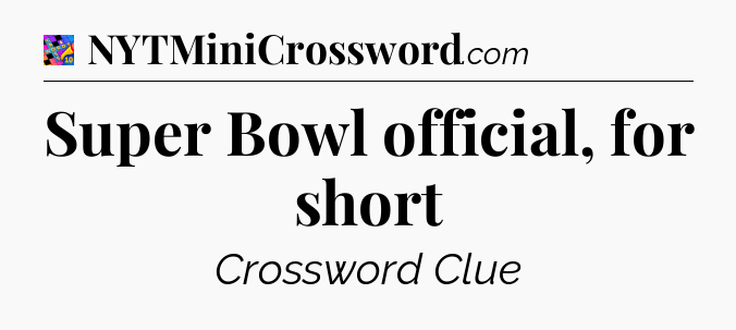 Super Bowl official, for short Crossword Clue