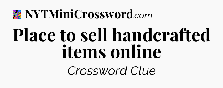 Place to sell handcrafted items online Crossword Clue
