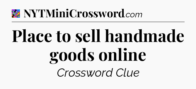 Place to sell handmade goods online Crossword Clue