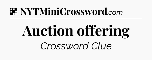 Solution: Auction offering - NYT Crossword