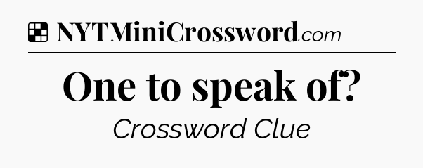 Solution: One to speak of - NYT Crossword