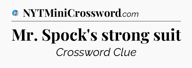 Mr. Spock's strong suit Crossword Clue