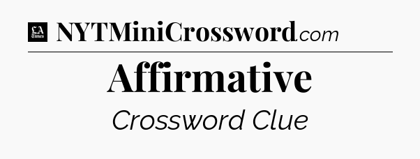 Affirmative - LA Times Crossword