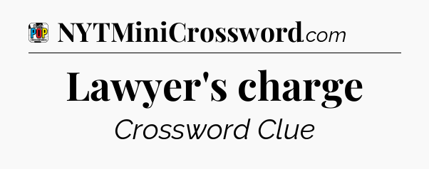Lawyer's charge Crossword Clue