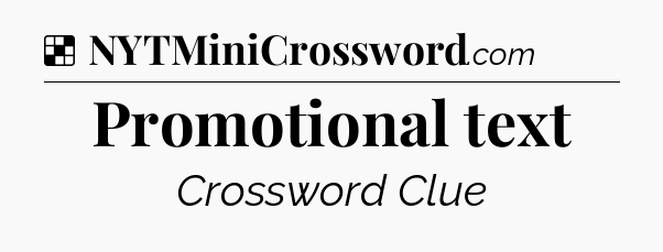 Solution: Promotional text - NYT Crossword